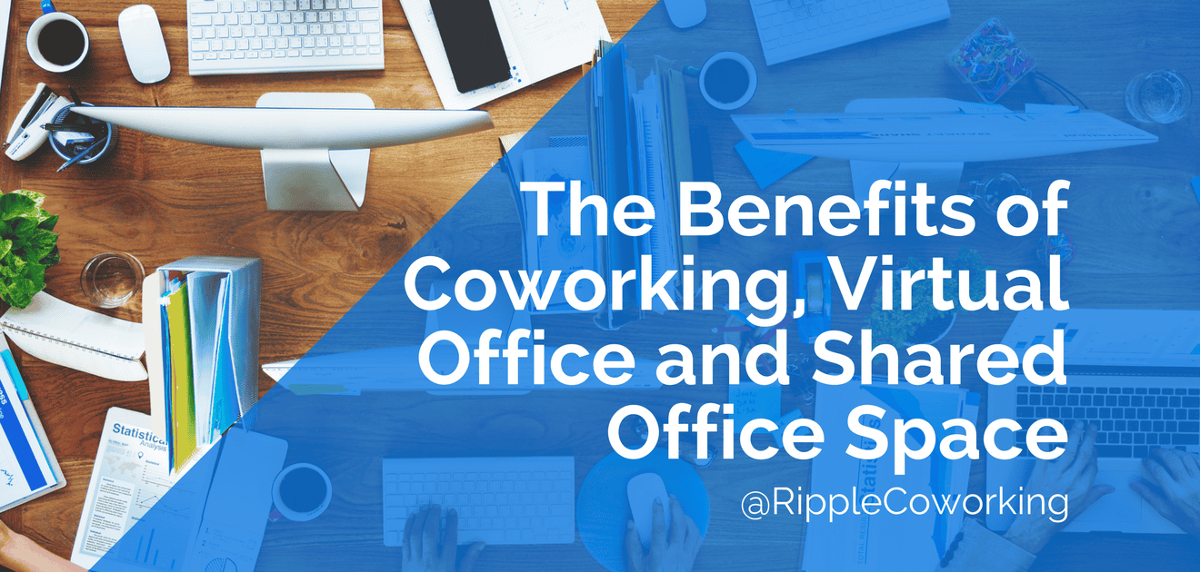 The Benefits of Coworking, Virtual Office and Shared Office Space